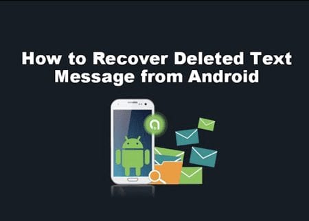 Recover deleted text messaged from android
