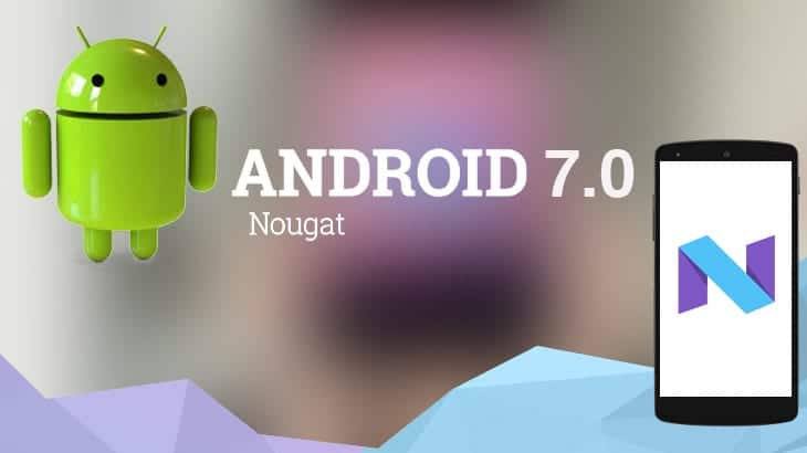 Android 7.0 Nougat Features