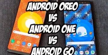 Android One vs Android Oreo vs Android Go