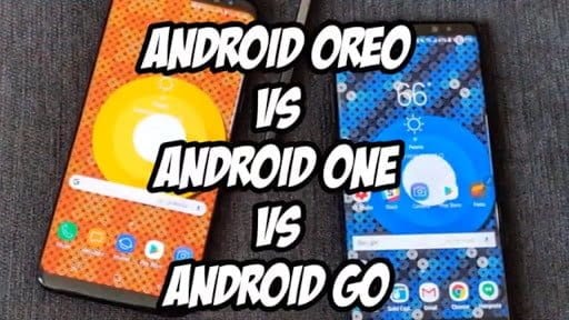 Android One vs Android Oreo vs Android Go
