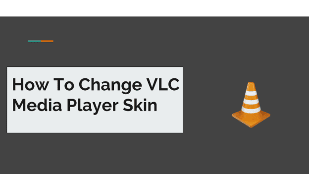 How to Change VLC Media Player Skin on Windows PC