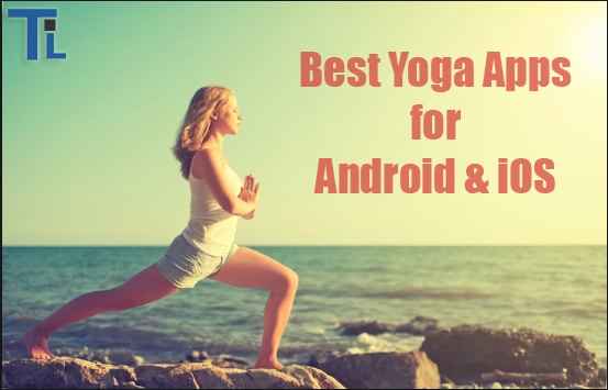 5 Best Yoga Apps for Android And iOS Devices 2019