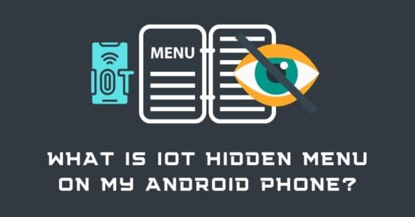 Iot Hidden Menu On My Android