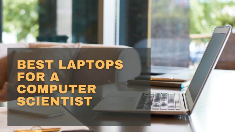 Best Laptops For A Computer Scientist