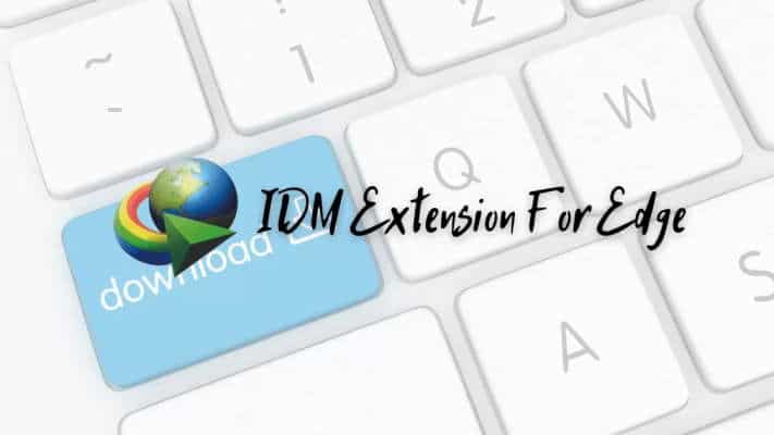 How To Enable IDM Extension On Microsoft Edge